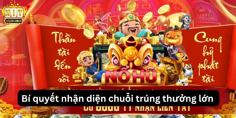 Bí quyết nhận diện chuỗi trúng thưởng lớn