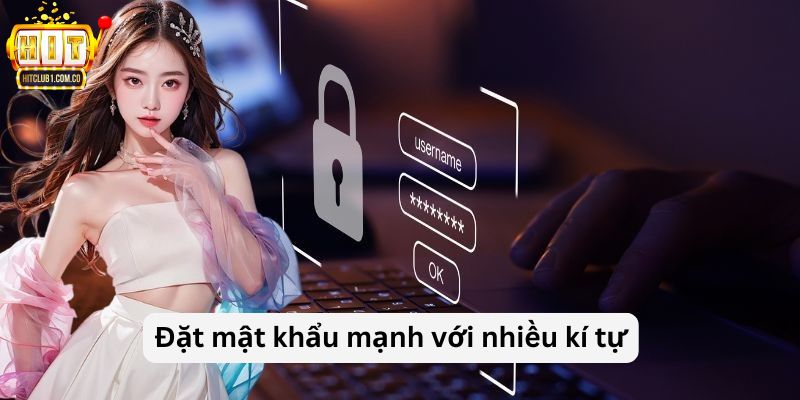 Đặt mật khẩu mạnh với nhiều kí tự