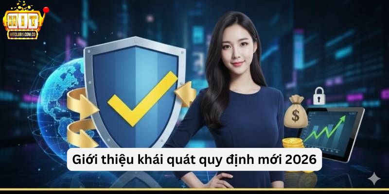 Giới thiệu khái quát quy định mới 2026