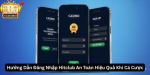 Hướng Dẫn Đăng Nhập Hitclub An Toàn Hiệu Quả Khi Cá Cược