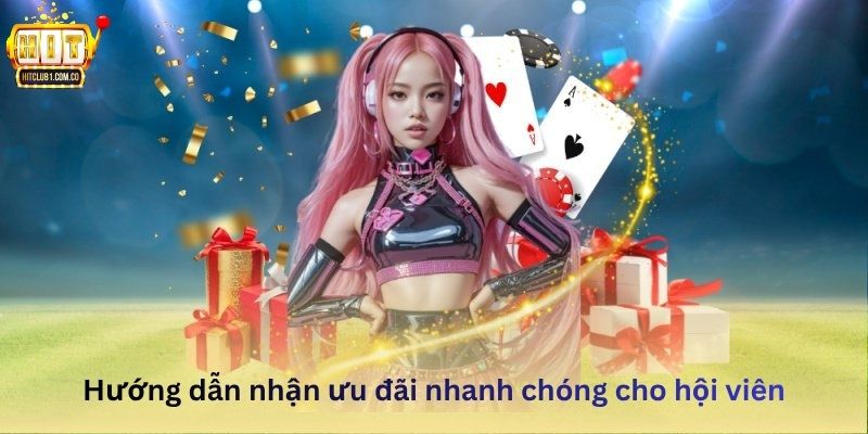 Hướng dẫn nhận ưu đãi nhanh chóng cho hội viên