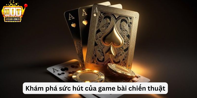 Khám phá sức hút của game bài chiến thuật