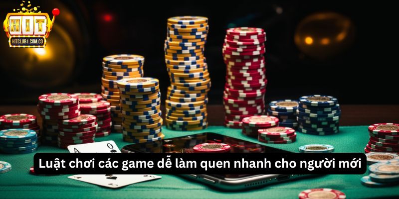 Luật chơi các game dễ làm quen nhanh cho người mới