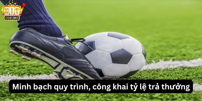 Minh bạch quy trình, công khai tỷ lệ trả thưởng