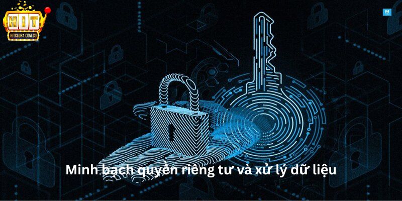 Minh bạch quyền riêng tư và xử lý dữ liệu